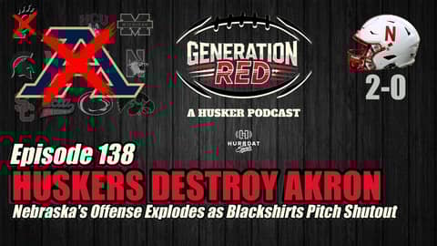 Nebraska Destroys Akron 68-0 | Offense Explodes as Defense Pitches Shutout | Generation Red | Ep 138