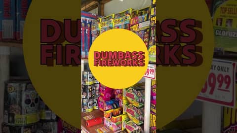 Be a dumbass with Dumbass Fireworks