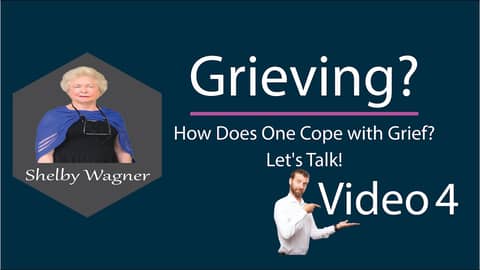 Grieving Series, Video 4, Shelby Wagner and the 7 Stages of Grief