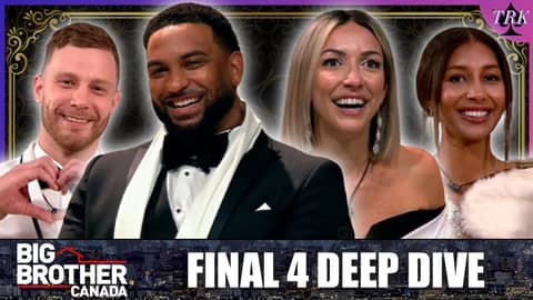 Big Brother Canada 12 | Final 4 Deep Dive