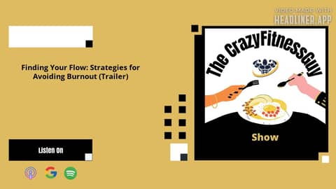 The CrazyFitnessGuy® Show - Finding Your Flow: Strategies for Avoiding Burnout (Trailer)