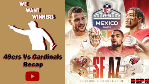 49ers Vs. Cardinals In Mexico City Recap | We Want Winners 49ers Vs. Cardinals In Mexico City Recap | We Want Winners