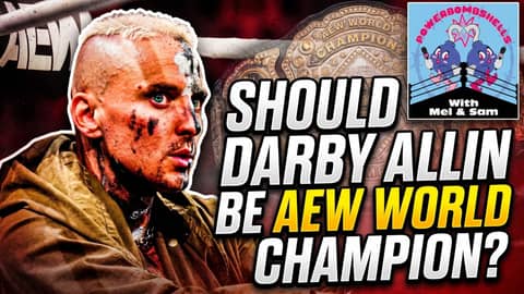 Should Darby Allin Be AEW World Champion? | Powerbombshells