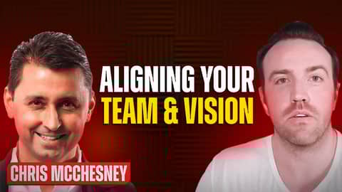 Aligning Your Team & Vision | Chris McChesney - WSJ Best Selling Author
