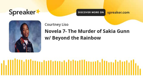 Novela 7- The Murder of Sakia Gunn w/ Beyond the Rainbow Novela 7- The Murder of Sakia Gunn w/ Beyond the Rainbow