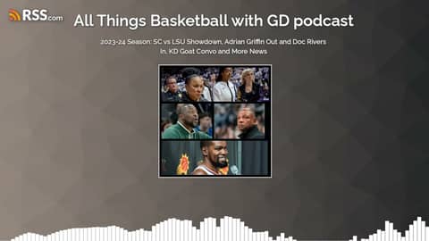 2023-24 Season: SC vs LSU Showdown, Adrian Griffin Out and Doc Rivers In, KD Goat Convo and... 2023-24 Season: SC vs LSU Showdown, Adrian Griffin Out and Doc Rivers In, KD Goat Convo and...