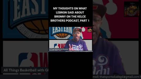 THOUGHTS ON WHAT LEBRON SAID ABOUT BRONNY ON THE KELCE BROTHERS PODCAST, PART 1... #nba #basketball