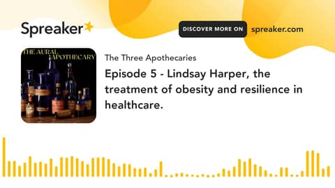 Episode 5 - Lindsay Harper, the treatment of obesity and resilience in healthcare. (part 1 of 3)