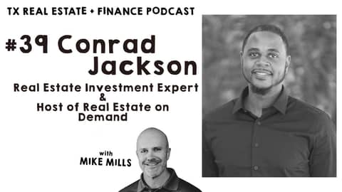 Texas Real Estate and Finance Podcast  #39 Conrad Jackson