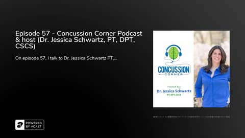 Episode 57 - Concussion Corner Podcast & host (Dr. Jessica Schwartz, PT, DPT, CSCS)
