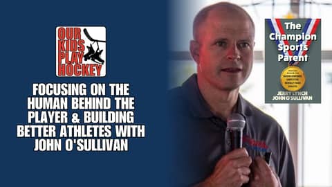 Focusing on the Human Behind the Player & Building Better Athletes with John O'Sullivan