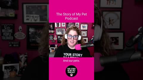 Welcome to The Story of My Pet Podcast