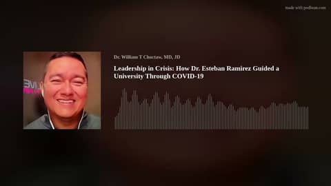 Leadership in Crisis: How Dr. Esteban Ramirez Guided a University Through COVID-19