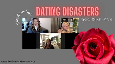 Exes and Oh-No's - Dating Disaster Stories with Special Guest Katie
