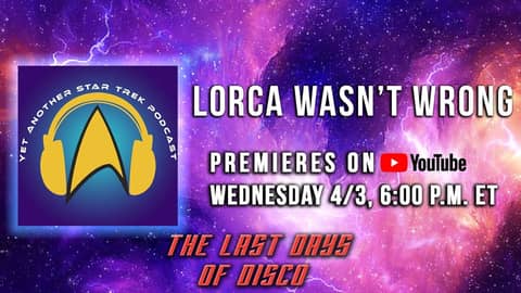 Yet Another Star Trek Podcast - Lorca Wasn't Wrong Yet Another Star Trek Podcast - Lorca Wasn't Wrong