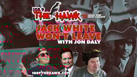 Jack White Won't Leave with Jon Daly