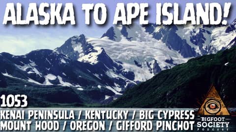 Alaska to Ape Island: Bigfoot Investigations with Aleks Petakov | Bigfoot Society 1053 Alaska to Ape Island: Bigfoot Investigations with Aleks Petakov | Bigfoot Society 1053