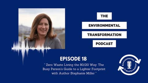 Zero Waste Living the 80/20 way, the Busy Persons Guide to a Lighter Footprint with Stephanie Miller
