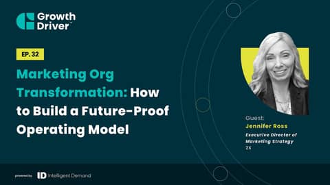 Marketing Org Transformation: How to Build a Future-Proof Operating Model with Jen Ross