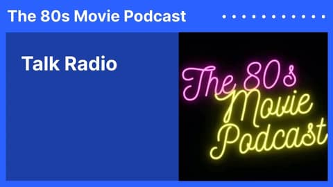 Talk Radio | The 80s Movie Podcast