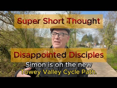 Super Short Thought - Easter 2026 - Emmaus 1. - 'Disappointed Disciples'