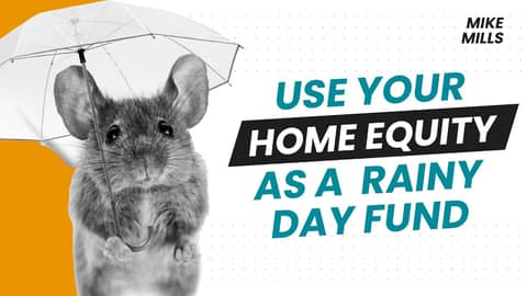 Use Your Home Equity As A Rainy Day Fund