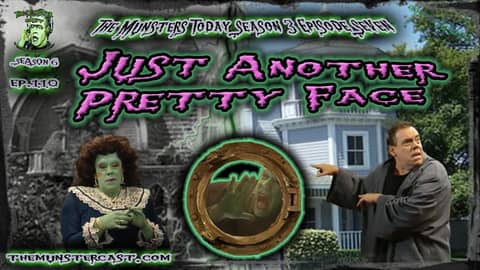 110:  Just Another Pretty Face (The Munsters Today Season 3)