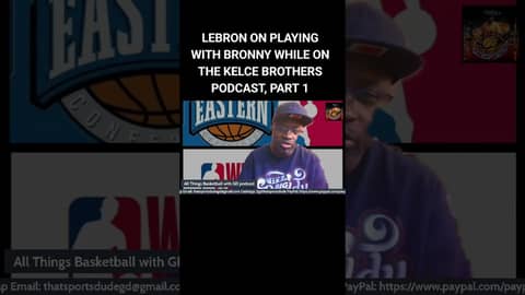 LEBRON ON PLAYING WITH BRONNY WHILE ON THE KELCE BROTHERS PODCAST... #nba #basketball #lebronjames