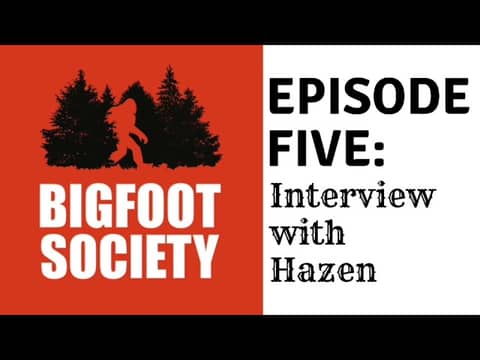 Bigfoot Society Episode 5 Hazen Byron Interview