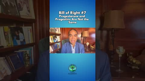 Bill of Right #7 Progesterone and Progestins Are Not the Same