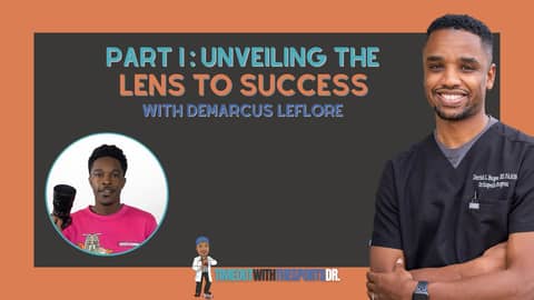 Part I: Unveiling the Lens to Success with Demarcus Leflore