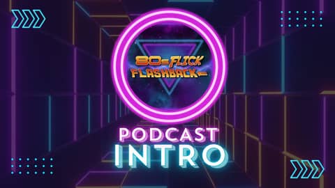 80s Flick Flashback Podcast Intro Video 80s Flick Flashback Podcast Intro Video
