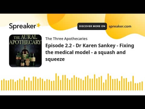 Episode 2.2 - Dr Karen Sankey - Fixing the medical model - a squash and squeeze (part 2 of 3) Episode 2.2 - Dr Karen Sankey - Fixing the medical model - a squash and squeeze (part 2 of 3)