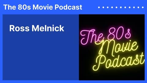 Ross Melnick | The 80s Movie Podcast