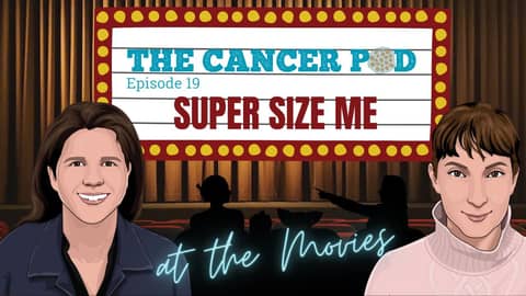 Super Size Me: At the Movies with The Cancer Pod Super Size Me: At the Movies with The Cancer Pod