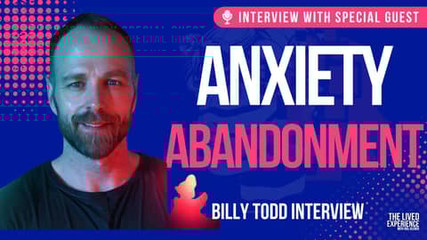 The Seriousness of Anxiety: An Eye-Opening Conversation with Mental Health Advocate Billy Todd