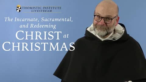 The Incarnate, Sacramental, and Redeeming Christ at Christmas