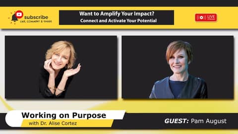 Want to Amplify Your Impact? Connect and Activate Your Potential (Working on Purpose)