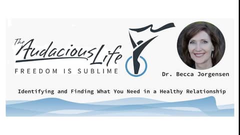 Dr. Rebecca Jorgensen on Identifying and Finding What You Need in a Healthy Relationship
