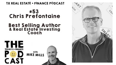 Texas Real Estate & Finance Podcast #53 Chris Prefontaine