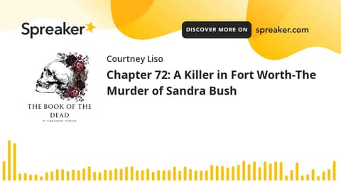 Chapter 72: A Killer in Fort Worth-The Murder of Sandra Bush Chapter 72: A Killer in Fort Worth-The Murder of Sandra Bush