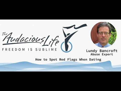 Lundy Bancroft: How to Spot Red Flags When Dating