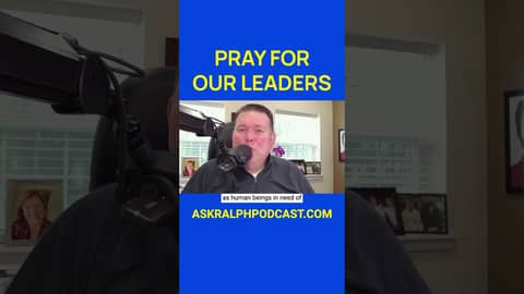 Pray for our Leaders #askralphpodcast.com
