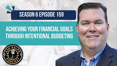 Achieving Your Financial Goals Through Intentional Budgeting | Ask Ralph Podcast