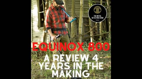 Minelab Equinox 800 A Review Four Years in the Making Minelab Equinox 800 A Review Four Years in the Making
