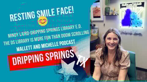 Ep.220 Resting SMILE Face (Mindy Laird-Executive Director of the Dripping Springs Library)