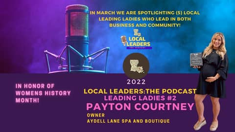 Local Leaders the Podcast 155. Payton Courtney Leading Ladies Episode Local Leaders the Podcast 155. Payton Courtney Leading Ladies Episode