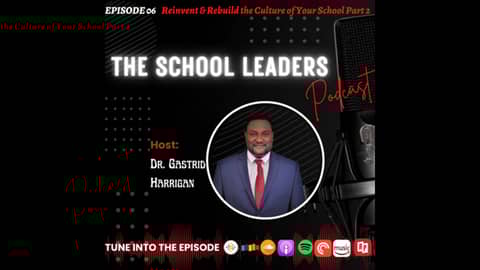 6. Reinvent and rebuild the culture of your school Part 2