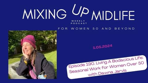 190. Living A Bodacious Life: Seasonal Work For Women over 50 with Dawna Jarvis
