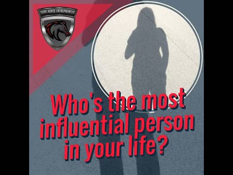 Who's the most influential person in your life?